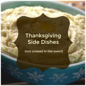 Thanksgiving Side Dishes NOT cooked in the oven!