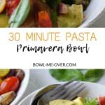 30 Minute Pasta Primavera Bowl