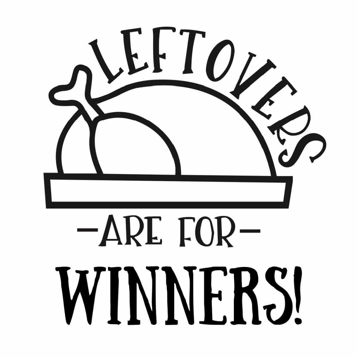 Cartoon graphic saying leftovers are for winners.