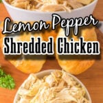 Lemon Pepper Shredded Chicken in bowl, with print overlay for Pinterest.