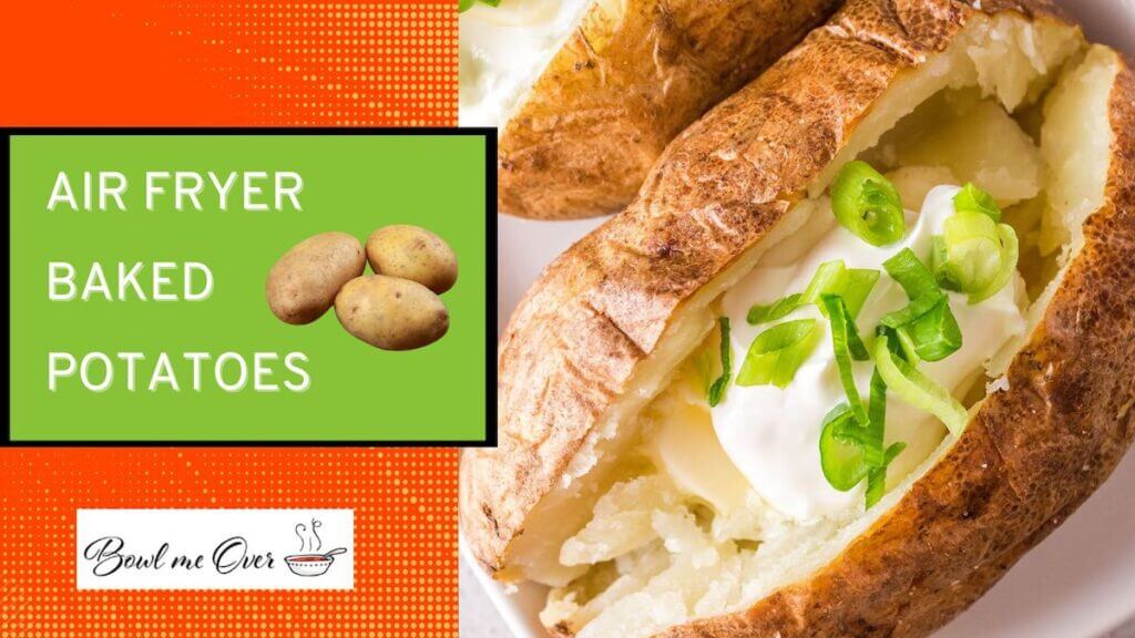 Air Fryer Baked Potatoes - Bowl Me Over