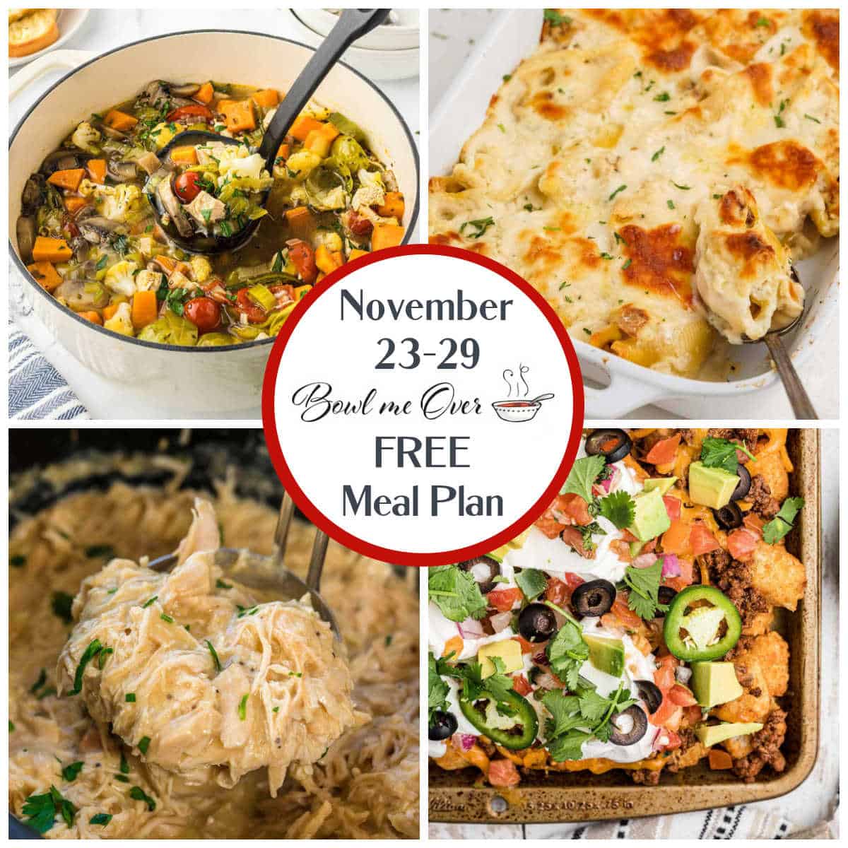 A collage of weeknight recipes including creamy stuffed shells, turkey soup, shredded chicken in a rich sauce, and a loaded tater tot casserole, highlighting the free November 23–29 meal plan from Bowl Me Over.