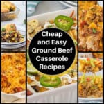 Collage of cheesy ground beef casserole recipes including taco casseroles, noodle bakes, enchilada casseroles, and tater tot casseroles with text that reads “Cheap and Easy Ground Beef Casserole Recipes.”