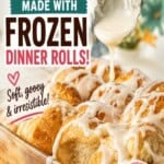 Pinterest-style graphic of glazed pull-apart cinnamon rolls made with frozen dinner rolls, featuring bold text highlighting an easy, no-knead recipe.