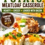 Cowboy Mashed Potato Meatloaf Casserole with a close-up of cheesy meatloaf topped with creamy mashed potatoes, bacon, and green onions on a spoon, with print overlay for Pinterest.